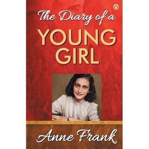 The Diary of A Young Girl -- Anne Frank
